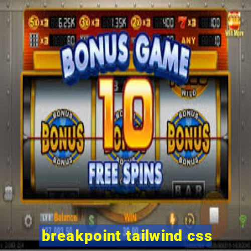 breakpoint tailwind css